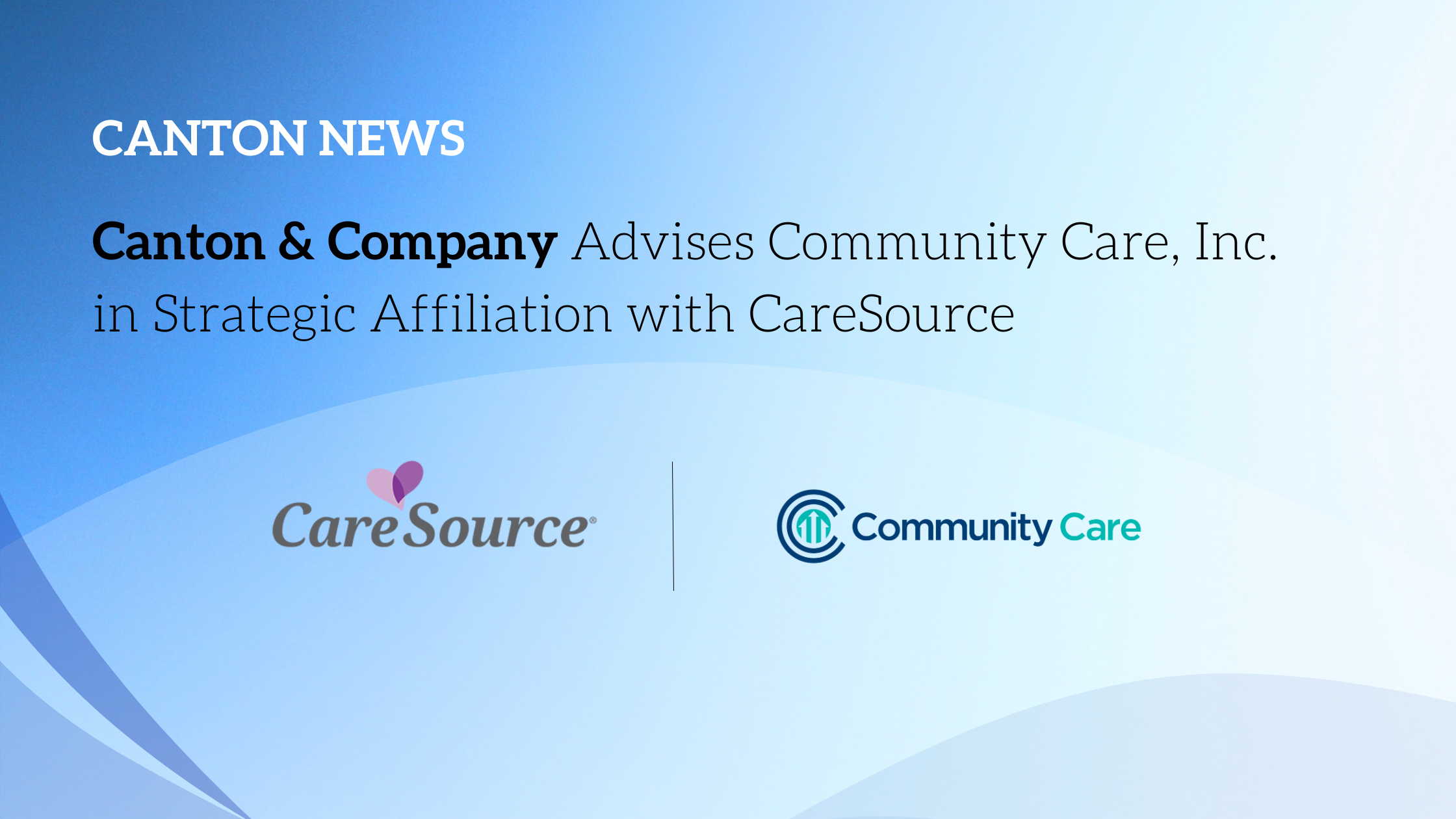 Canton & Company Advises Community Care, Inc. in Strategic Affiliation with CareSource